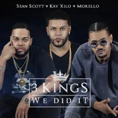 3 Kings (We Did It) [feat. Sean Scott & Morello] - Single by Kay Xilo album reviews, ratings, credits