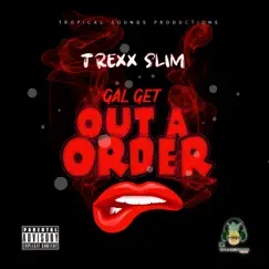 Gal Get Out of Order - Single by TrexSlim album reviews, ratings, credits