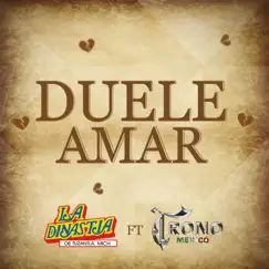 Duele Amar - Single by La Dinastía de Tuzantla Michoacán & El Trono de México album reviews, ratings, credits