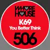 You Better Think - Single album lyrics, reviews, download