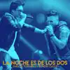 La Noche Es de los Dos - Single album lyrics, reviews, download