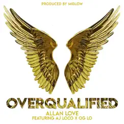 Overqualified (feat. AJ Loco & OG Lo) Song Lyrics