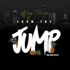 From the Jump (feat. King Kyle Lee) - Single by King Tonyo album reviews, ratings, credits