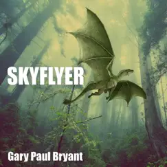 SkyFlyer - Single by Gary Paul Bryant album reviews, ratings, credits