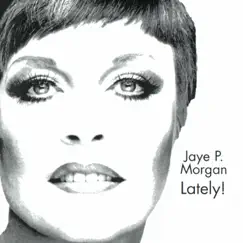 Jaye P. Morgan Lately! by Jaye P. Morgan album reviews, ratings, credits
