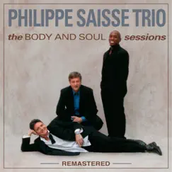 The BODY and SOUL sessions (Remastered) by Philippe Saisse Trio album reviews, ratings, credits