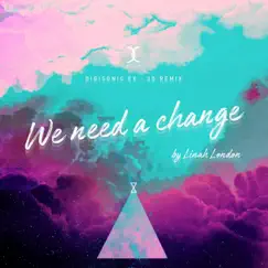 WE NEED A CHANGE [EX-3D DIGISONIC Remix] (feat. Linah London & Karl Kula) - Single by SL.P, Digisonic & Sehwang Kim album reviews, ratings, credits