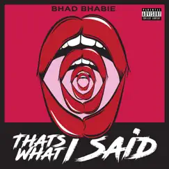 That's What I Said - Single by Bhad Bhabie album reviews, ratings, credits