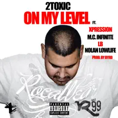 On My Level (feat. Lb, Nolan Lowlife, Xpression) - Single by 2toxic album reviews, ratings, credits