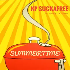Summertime (feat. Born Legend) - Single by Kp Suckafree album reviews, ratings, credits