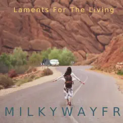Laments for the Living - Single by MilkyWayFR album reviews, ratings, credits