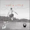 Live a Little - Single album lyrics, reviews, download