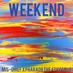 Weekend - Single by Mischief, Pablo & Pharaoh 47 album reviews, ratings, credits