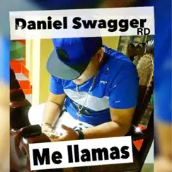 Me Llamas - Single by Daniel Swagger RD album reviews, ratings, credits