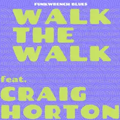Walk the Walk (feat. Craig Horton) - Single by Funkwrench Blues album reviews, ratings, credits