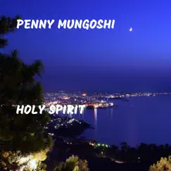 Holy Spirit - Single by Penny Mungoshi album reviews, ratings, credits