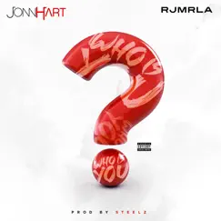 Who Is You? - Single by Jonn Hart, RJmrLA & Steelz album reviews, ratings, credits