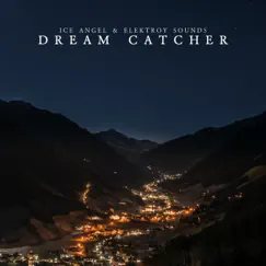 Dream Catcher - Single by Ice Angel & Elektroy Sounds album reviews, ratings, credits