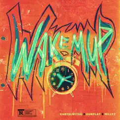 Wakemup (feat. Gunplay & Millyz) - Single by KartelwitaK album reviews, ratings, credits