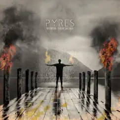 Pyres by Words That Burn album reviews, ratings, credits