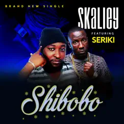Shibobo (feat. Seriki) - Single by Skaliey album reviews, ratings, credits