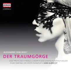 Zemlinksy: Der Traumgörge, Op. 11 (Live) by Janis Martin, Josef Protschka, Pamela Coburn, Hartmut Welker, Frankfurt Radio Symphony & Gerd Albrecht album reviews, ratings, credits