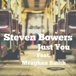 Just You (feat. Meaghan Smith) - Single by Steven Bowers album reviews, ratings, credits