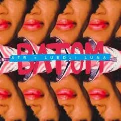 Batom (feat. Luedji Luna) - Single by ATR album reviews, ratings, credits