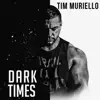 Dark Times - Single album lyrics, reviews, download