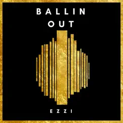 Ballin Out - Single by Ezzi album reviews, ratings, credits