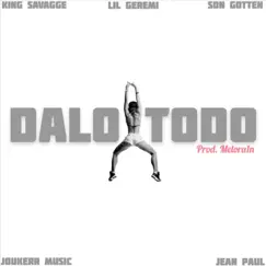 Dalo Todo - Single by Joukerr Music, Jean Paul, King Savagge, Lil Geremi & Son Gotten album reviews, ratings, credits