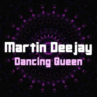 Dancing Queen - Single by Martin Deejay album download
