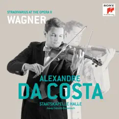 Stradivarius at the Opera II - The Wagner Album by Alexandre Da Costa, Josep Caballé-Domenech, Staatskapelle Halle & Utrecht String Quartet album reviews, ratings, credits
