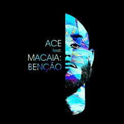 Benção (feat. MACAIA) - Single by Ace album reviews, ratings, credits