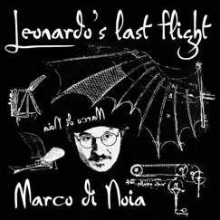 Leonardo's Last Flight - Single by Marco Di Noia album reviews, ratings, credits