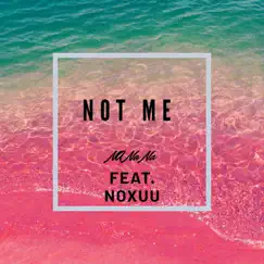 Na Na Na (feat. NoXuu) - Single by Not Me album reviews, ratings, credits