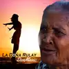 La Doña Rulay (Hasta Que Se acabe el Mundo Rulay Rulay) [Remix] - Single album lyrics, reviews, download