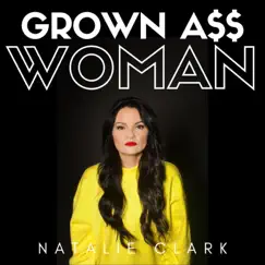 Grown Ass Woman - Single by Natalie Clark album reviews, ratings, credits