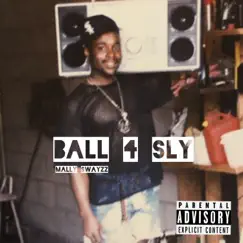 Ball 4 Sly - Single by Mally Swayzz album reviews, ratings, credits