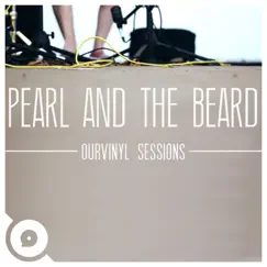Pearl and the Beard (OurVinyl Sessions) - Single by Pearl and the Beard & OurVinyl album reviews, ratings, credits