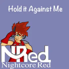 Hold It Against Me - Single by Nightcore Red album reviews, ratings, credits