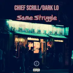 Same Struggle (feat. Dark Lo) - Single by Chief Scrill album reviews, ratings, credits