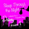 Sleep Through the Night: Disney Lullabies for a Peaceful Sleep, Vol. 1 album lyrics, reviews, download