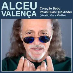 Coração Bobo / Pelas Ruas Que Andei (Voz e Violão) - Single by Alceu Valença album reviews, ratings, credits