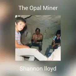 The Opal Miner - Single by Shannon Lloyd album reviews, ratings, credits