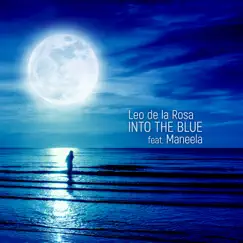 Into the Blue (feat. Maneela) - Single by Leo de la Rosa album reviews, ratings, credits