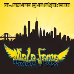 Si Te Vas - Single by Mala Fama El Grupo Que Enamora album reviews, ratings, credits