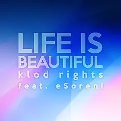 Life Is Beautiful - Single by Klod Rights album reviews, ratings, credits
