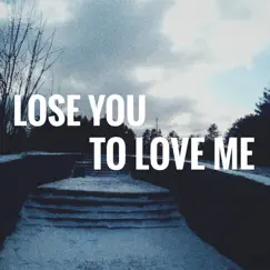 Lose You to Love Me (Lullaby) Song Lyrics