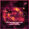 Don't Give up on Me (feat. Josh Cumbee) [Club Mix / Trance Mix] - EP album lyrics, reviews, download